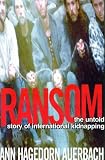 Auerbach, Ann Hagedorn: Ransom : The Untold Story of International Kidnapping