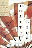 Mori, Kyoko: Polite Lies : On Being a Woman Caught Between Cultures Mori, Kyoko: Polite Lies : On Being a Woman Caught Between Cultures