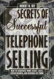 Bly, Robert W.: Secrets of Successful Telephone Selling: How to Generate More Leads, Sales, Repeat Business, and Referrals by Phone Bly, Robert W.: Secrets of Successful Telephone Selling: How to Generate More Leads, Sales, Repeat Business, and Referrals by Phone