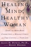 Healing Mind, Healthy Woman: Using the Mind-Body Connection to Manage Stress and Take Control of Your Life (0805041346) by Dreher, Henry Dreher, Henry: Healing Mind, Healthy Woman: Using the Mind-Body Connection to Manage Stress and Take Control of Your Life