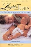 Bing, Elizabeth: Laughter and Tears: The Emotional Life of New Mothers