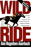 Auerbach, Ann Hagedorn: Wild Ride: The Rise and Tragic Fall of Calumet Farm, Inc., America's Premier Racing Dynasty Auerbach, Ann Hagedorn: Wild Ride: The Rise and Tragic Fall of Calumet Farm, Inc., America's Premier Racing Dynasty