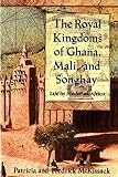 The Royal Kingdoms of Ghana, Mali, and Songhay (0805042598) by McKissack, Fredrick McKissack, Fredrick: The Royal Kingdoms of Ghana, Mali, and Songhay