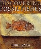 Discovering Fossil Fishes : Your Guide to the Wonders of Prehistoric Ocean Life (0805043667) by Maisy, John Maisy, John: Discovering Fossil Fishes : Your Guide to the Wonders of Prehistoric Ocean Life