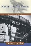 Miller, Susan J.: Never Let Me Down : A Memoir