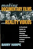 Hampe, Barry: Making Documentary Films and Reality Videos: A Practical Guide to Planning, Filming, and Editing Documentaries of Real Events