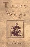 Theroux, Alexander: Three Wogs: A Novel Theroux, Alexander: Three Wogs: A Novel