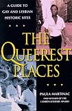 Martinac, Paula: The Queerest Places: A National Guide to Gay and Lesbian Historic Sites Martinac, Paula: The Queerest Places: A National Guide to Gay and Lesbian Historic Sites