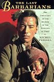 Peissel, Michel: The Last Barbarians : The Discovery of the Source of the Meking in Tibet Peissel, Michel: The Last Barbarians : The Discovery of the Source of the Meking in Tibet