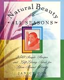 Cox, Janice: Natural Beauty for All Seasons: More Thean 250 Simple Recipes and Gift-Giving Ideas for Year-Round Beauty