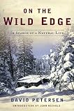 Petersen, David: On The Wild Edge: In Search Of A Natural Life Petersen, David: On The Wild Edge: In Search Of A Natural Life