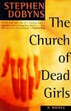 Dobyns, Stephen: The Church of Dead Girls Dobyns, Stephen: The Church of Dead Girls