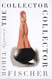 Fischer, Tibor: The Collector Collector : A Novel