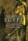 Assmann, Jan: The Mind of Egypt : History and Meaning in the Time of the Pharaohs