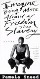Sneed, Pamela: Imagine Being More Afraid of Freedom Than Slavery Sneed, Pamela: Imagine Being More Afraid of Freedom Than Slavery