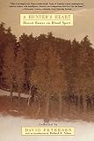 Petersen, David: A Hunter's Heart: Honest Essays on Blood Sport Petersen, David: A Hunter's Heart: Honest Essays on Blood Sport