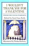 Duffy, Carol Ann: I Wouldn't Thank You for a Valentine Duffy, Carol Ann: I Wouldn't Thank You for a Valentine