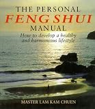 Kamchuen, Lam: The Personal Feng Shui Manual : How to Develop a Healthy and Harmonious Lifestyle Kamchuen, Lam: The Personal Feng Shui Manual : How to Develop a Healthy and Harmonious Lifestyle