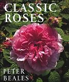 Beales, Peter: Classic Roses Beales, Peter: Classic Roses