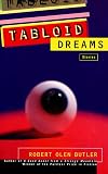 Butler, Robert Olen: Tabloid Dreams: Stories Butler, Robert Olen: Tabloid Dreams: Stories