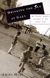 Hass, Amira: Drinking the Sea at Gaza : Days and Nights in a Land under Siege Hass, Amira: Drinking the Sea at Gaza : Days and Nights in a Land under Siege