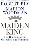 Bly, Robert: The Maiden King : The Reunion of Masculine and Feminine