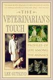Gutkind, Lee: The Veterinarian's Touch : Profiles of Life among Animals Gutkind, Lee: The Veterinarian's Touch : Profiles of Life among Animals