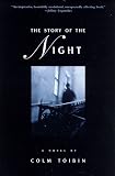 Toibin, Colm: The Story of the Night: A Novel Toibin, Colm: The Story of the Night: A Novel