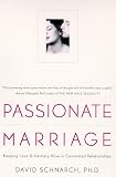 Schnarch, David: Passionate Marriage: Love, Sex, and Intimacy in Emotionally Committed Relationships Schnarch, David: Passionate Marriage: Love, Sex, and Intimacy in Emotionally Committed Relationships