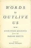 Grynberg, Michal: Words to Outlive Us : Eyewitness Accounts from the Warsaw Ghetto