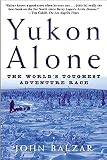 Balzar, John: Yukon Alone: The World's Toughest Adventure Race