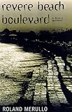 Merullo, Roland: Revere Beach Boulevard: A Novel Merullo, Roland: Revere Beach Boulevard: A Novel