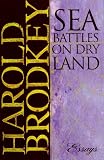 Brodkey, Harold: Sea Battles on Dry Land : Essays Brodkey, Harold: Sea Battles on Dry Land : Essays