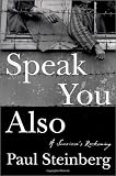 Steinberg, Paul: Speak You Also: A Survivor's Reckoning