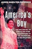 Hamilton-Paterson, James: America's Boy: A Century of Colonialism in the Philippines Hamilton-Paterson, James: America's Boy: A Century of Colonialism in the Philippines