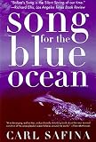 Safina, Carl: Song for the Blue Ocean: Encounters Along the World's Coasts and Beneath the Seas Safina, Carl: Song for the Blue Ocean: Encounters Along the World's Coasts and Beneath the Seas