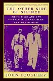 Loughery, John: The Other Side of Silence : Men's Lives and Gay Identities - A Twentieth-Century History Loughery, John: The Other Side of Silence : Men's Lives and Gay Identities - A Twentieth-Century History