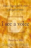 Ree, Jonathan: I See a Voice: Deafness, Language and the Senses--A Philosophical History