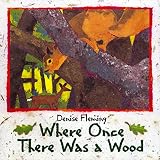 Fleming, Denise: Where Once There Was a Wood