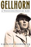 Moorehead, Caroline: Gellhorn: A Twentieth-Century Life
