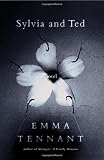 Tennant, Emma: Sylvia and Ted: A Novel Tennant, Emma: Sylvia and Ted: A Novel