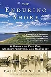 Schneider, Paul: The Enduring Shore: A History of Cape Cod, Martha's Vineyard, and Nantucket Schneider, Paul: The Enduring Shore: A History of Cape Cod, Martha's Vineyard, and Nantucket