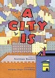 Rosten, Norman: A City Is Rosten, Norman: A City Is