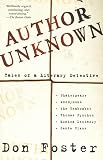 Foster, Don: Author Unknown: Tales of a Literary Detective Foster, Don: Author Unknown: Tales of a Literary Detective