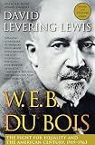 Lewis, David Levering: W.E.B. Dubois: The Fight for Equality and the American Century 1919-1963 Lewis, David Levering: W.E.B. Dubois: The Fight for Equality and the American Century 1919-1963