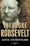 Auchincloss, Louis: Theodore Roosevelt