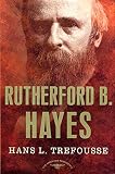 Trefousse, Hans A.: Rutherford B. Hayes Trefousse, Hans A.: Rutherford B. Hayes