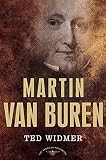 Widmer, Ted: Martin Van Buren: The American Presidents