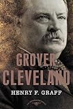 Graff, Henry F.: Grover Cleveland: The American Presidents Graff, Henry F.: Grover Cleveland: The American Presidents