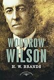 Brands, H. W.: Woodrow Wilson